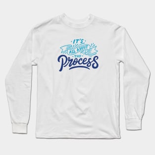 All About The Process Long Sleeve T-Shirt